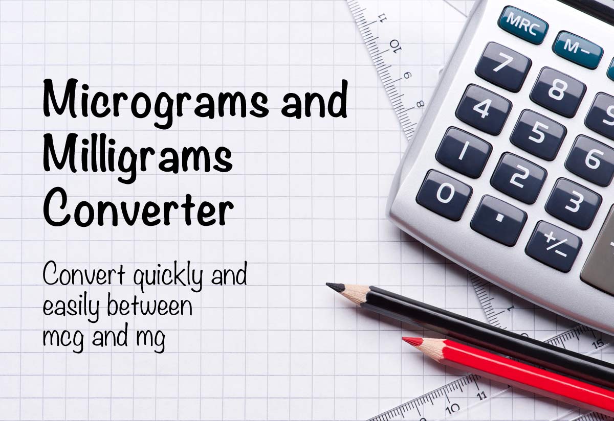 Convert Mcg To Mg Micrograms To Milligrams 