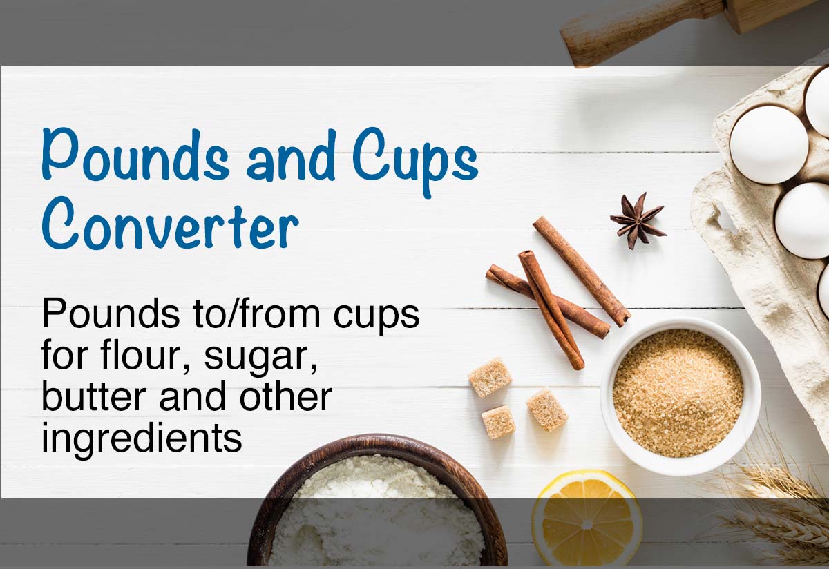 Pounds And Cups Calculator Flour Sugar Butter And More